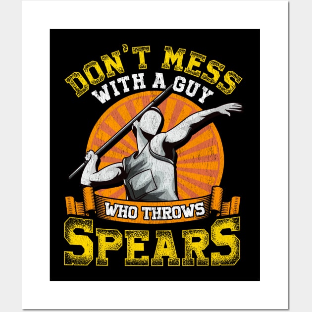 Don't Mess With A Guy Who Throws Spears Javelin Wall Art by theperfectpresents